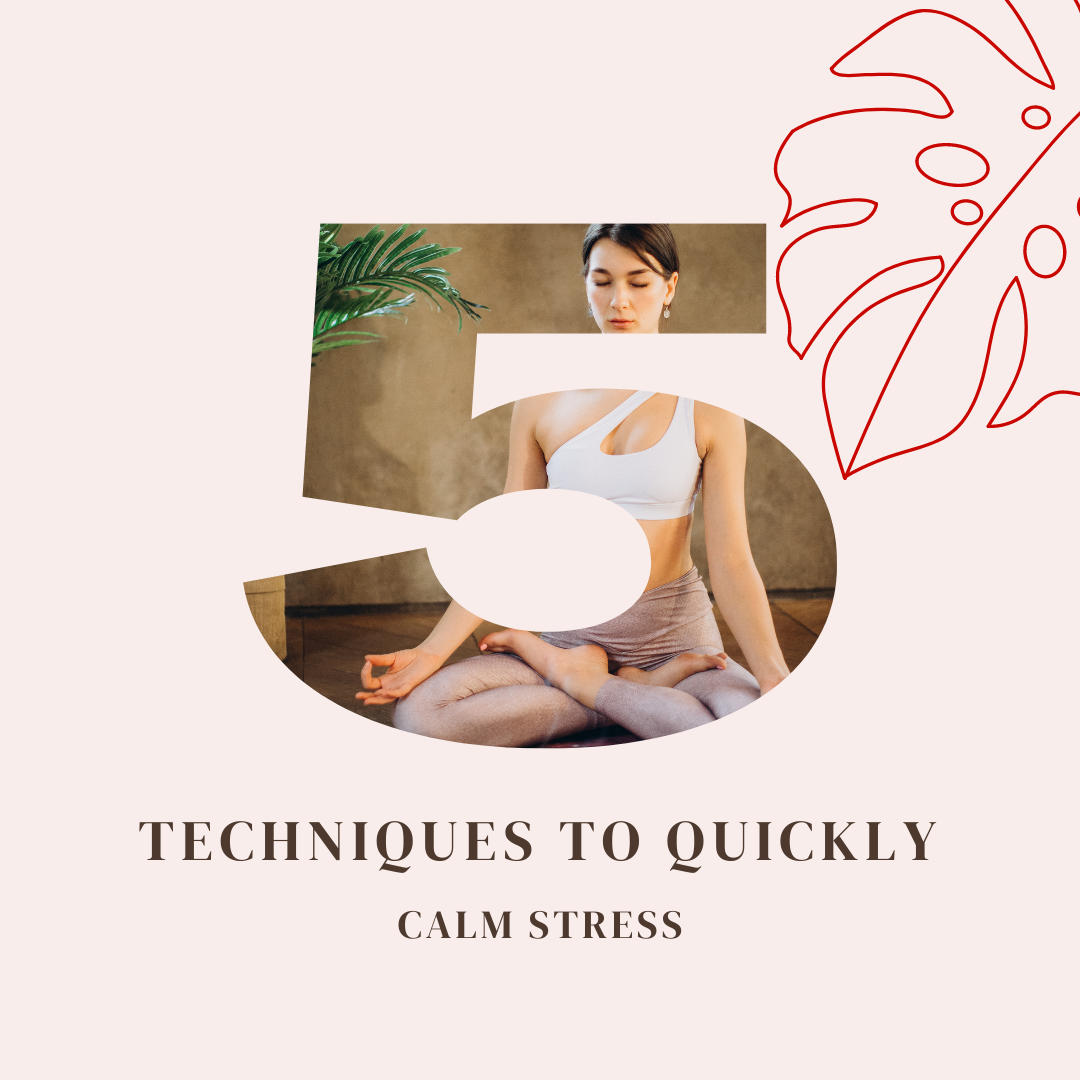 5 TECHNIQUES TO QUICKLY CALM STRESS WHEN YOU’RE AT YOUR BREAKING POINT