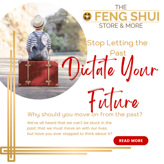 feng shui - stop letting the past dictate your future