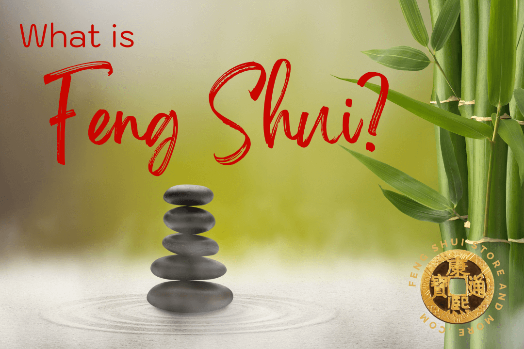 What Is Feng Shui And What Does It Mean? – Thefengshuistoreandmore